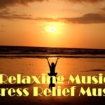 Relaxing Music or Stress Relief Music